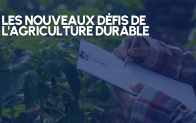 LES NOUVEAUX DÉFIS DE L’AGRICULTURE DURABLE