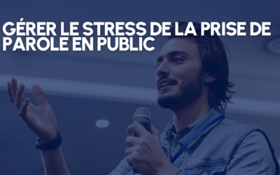 Gérer le stress de la prise de parole en public